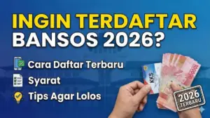 Ingin Terdaftar Bansos 2026? Panduan Lengkap Cara Daftar, Syarat, dan Tips Lolos
