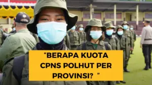 Berapa Kuota CPNS Polhut Per Provinsi? Ini Kata KLHK!