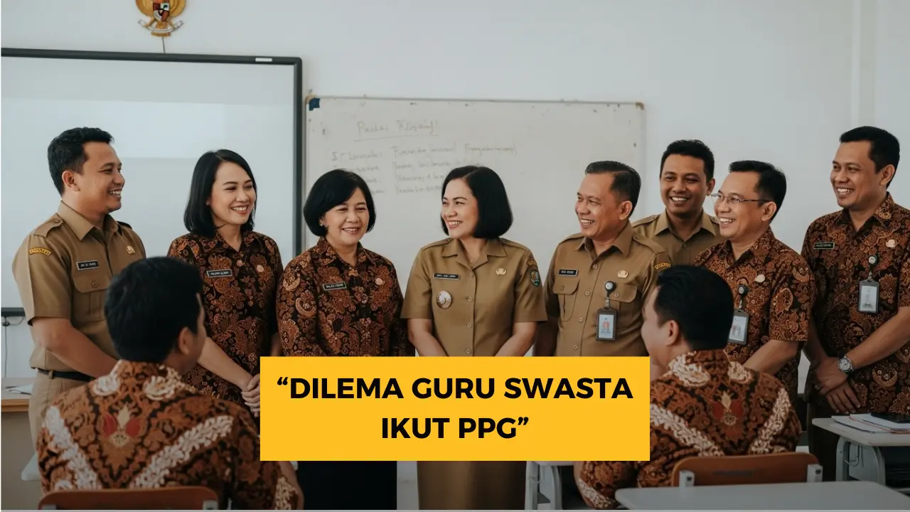 Dilema Guru Swasta: Ikut PPG untuk Tunjangan, Tapi Terancam ‘Ditarik’ ke Sekolah Negeri? Dilema Guru Swasta: Ikut PPG untuk Tunjangan, Tapi Terancam ‘Ditarik’ ke Sekolah Negeri?