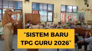 Sistem Baru TPG Guru 2026: Lebih Manusiawi Bagi Pendidik?